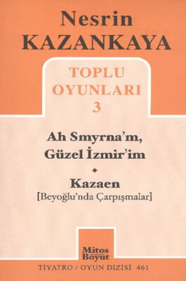 Toplu Oyunları -3 / Ah Smyrna'm, Güzel İzmir'im - Kazaen (Beyoğlu'nda Çarpışmalar) - Mitos Yayınları