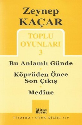 Toplu Oyunları -3 / Bu Anlamlı Günde - Köprüden Önce Son Çıkış - Medine - Mitos Yayınları