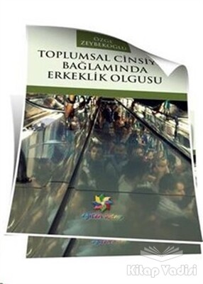 Toplumsal Cinsiyet Bağlamında Erkeklik Olgusu - Eğiten Kitap