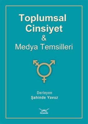 Toplumsal Cinsiyet Ve Medya Temsilleri - Heyamola Yayınları