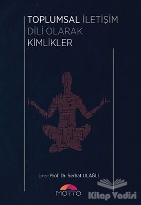 Toplumsal İletişim Dili Olarak Kimlikler - 1