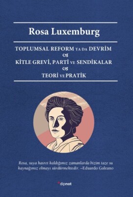 Toplumsal Reform Ya Da Devrim Kitle Grevi, Parti ve Sendikalar Teori ve Pratik - Dipnot Yayınları