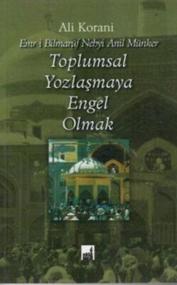 Toplumsal Yozlaşmaya Engel Olmak - 1