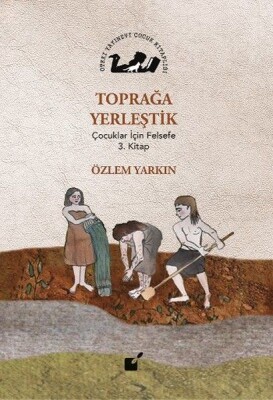 Toprağa Yerleştik - Çocuklar İçin Felsefe 3. Kitap - Öteki Yayınevi