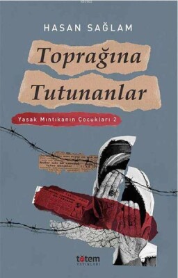 Toprağına Tutunanlar Yasak Mıntıkanın Çocukları 2 - Totem Yayınları