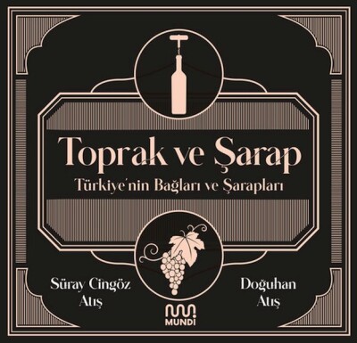 Toprak ve Şarap: Türkiye'nin Bağları ve Şarapları - Mundi Kitap