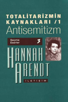 Totalitarizmin Kaynakları 1 / Antisemitizm - İletişim Yayınları