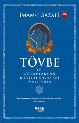 Tövbe ve Günahlardan Kurtuluş Yolları - Çelik Yayınevi