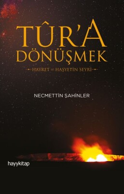 Tûr’a Dönüşmek - Hayret ve Haşyetin Seyri - Hayy Kitap