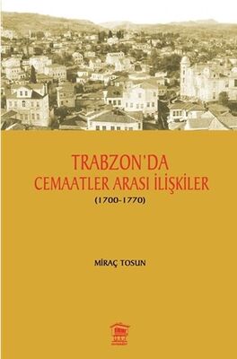 Trabzon' da Cemaatler Arası İlişkiler (1700 - 1770) - 1