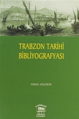 Trabzon Tarihi Bibliyografyası - Serander Yayınları