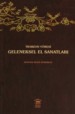 Trabzon Yöresi Geleneksel El Sanatları - Serander Yayınları