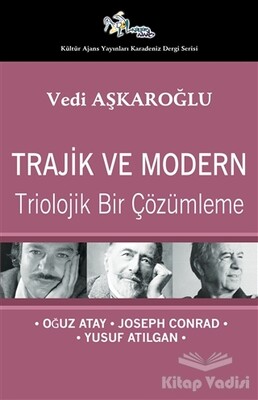 Trajik ve Modern - Triolojik Bir Çözümleme - Kültür Ajans Yayınları