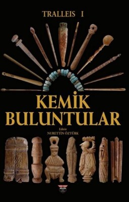 Tralleis 1 - Kemik Buluntular - Bilgin Kültür Sanat Yayınları