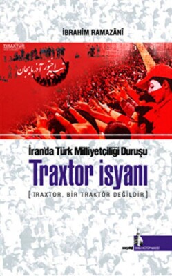Traxtor İsyanı - İran’daki Türk Milliyetçiliği Duruşu - Doğu Kütüphanesi