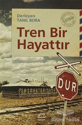 Tren Bir Hayattır - İletişim Yayınları