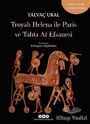 Troyalı Helena ile Paris ve Tahta At Efsanesi - Yapı Kredi Yayınları