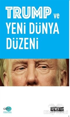 Trump ve Yeni Dünya Düzeni - Taş Mektep Yayınları