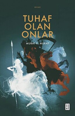 Tuhaf Olan Onlar - Ketebe Yayınları