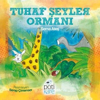 Tuhaf Şeyler Ormanı - Pötikare Yayınları