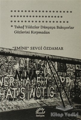 Tuhaf Yıldızlar Dünyaya Bakıyorlar Gözlerini Kırpmadan - İletişim Yayınları