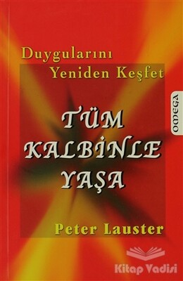 Tüm Kalbinle Yaşa - Omega Yayınları