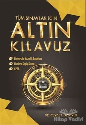 Tüm Sınavlar İçin Altın Kılavuz - Cevdet Özsever Yayınları