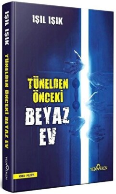 Tünelden Önce Beyaz Ev (Ciltli) - Yediveren Yayınları