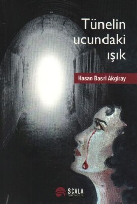 Tünelin Ucundaki Işık - Scala Yayıncılık