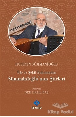 Tür ve Şekil Bakımından Sümmanioğlu'nun Şiirleri - Sentez Yayınları