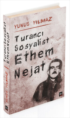 Turancı Sosyalist Ethem Nejat - İleri Yayınları