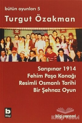 Turgut Özakman Bütün Oyunları 5 - Bilgi Yayınevi