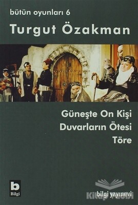 Turgut Özakman Bütün Oyunları 6 - Bilgi Yayınevi