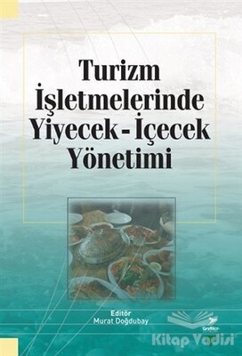 Turizm İşletmelerinde Yiyecek İçecek Yönetimi - Grafiker Yayınları