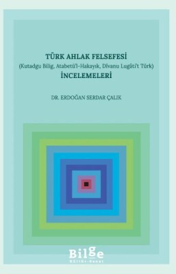 Türk Ahlak Felsefesi İncelemeleri - Bilge Kültür Sanat