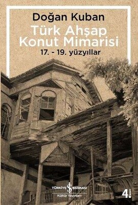 Türk Ahşap Konut Mimarisi - İş Bankası Kültür Yayınları