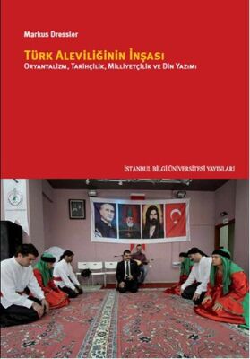 Türk Aleviliğinin İnşası Oryantalizm, Tarihçilik, Milliyetçilik Ve Din Yazımı - 1