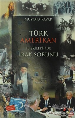 Türk Amerikan İlişkilerinde Irak Sorunu - IQ Kültür Sanat Yayıncılık