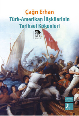 Türk-Amerikan İlişkilerinin Tarihsel Kökenleri - İmge Kitabevi Yayınları