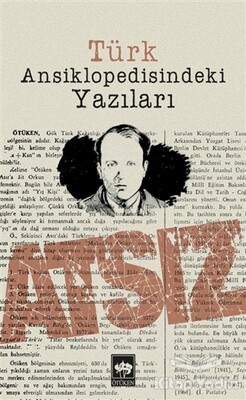 Türk Ansiklopedisindeki Yazıları - Ötüken Neşriyat