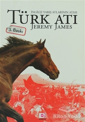 Türk Atı İngiliz Yarış Atlarının Atası - E Yayınları
