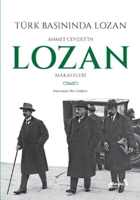 Türk Basınında Lozan: Ahmet Cevdet'in Lozan Makaleleri - Albaraka Yayınları