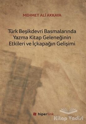 Türk Beşikdevri Basmalarında Yazma Kitap Geleneğinin Etkileri ve İçkapağın Gelişimi - 1