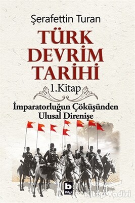 Türk Devrim Tarihi 1. Kitap - Bilgi Yayınevi
