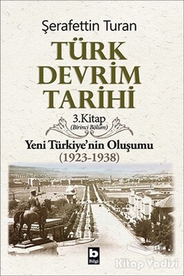 Türk Devrim Tarihi 3. Kitap (Birinci Bölüm) - Bilgi Yayınevi
