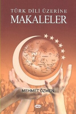 Türk Dili Üzerine Makaleler - Akçağ Yayınları