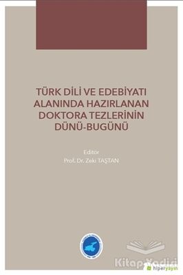 Türk Dili ve Edebiyatı Alanında Hazırlanan Doktora Tezlerinin Dünü Bugünü - 1