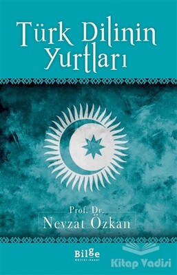 Türk Dilinin Yurtları - Bilge Kültür Sanat