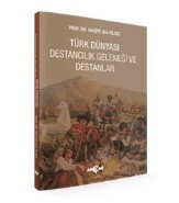 Türk Dünyası Destancılık Geleneği ve Destanlar - Akçağ Yayınları
