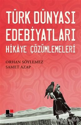 Türk Dünyası Edebiyatları Hikaye Çözümlemeleri - 1